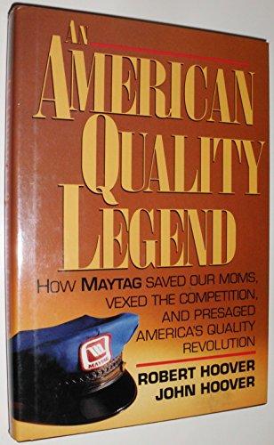 Book An American Quality Legend: How Maytag Saved Our Moms, Vexed the Competition, and Presaged America's Quality Revolution free