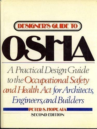 Book Designer's Guide To Osha: A Design Manual For Architects, Engineers, And Builders To The Occupational Safety And Health Act free