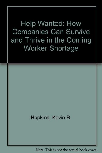 Book Help Wanted : How Companies Can Survive and Thrive in the Coming Worker Shortage free
