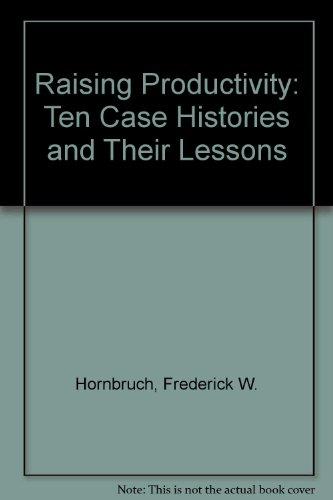 Book Raising Productivity: Ten Case Histories And Their Lessons free