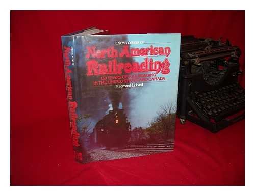 Book Encyclopedia of North American Railroading: 150 Years of Railroading in the United States and Canada free