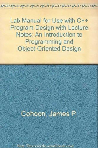 Book Laboratory Manual with Lecture Notes for use with C++ Program Design: An Introduction to Programming and Object-oriented Design free
