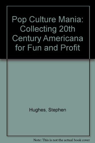 Book Pop Culture Mania: Collecting 20th-century Americana For Fun And Profit free