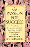 Book A Passion for Success: Practical, Inspirational, and Spiritual Insight from Japan's Leading Entrepreneur free