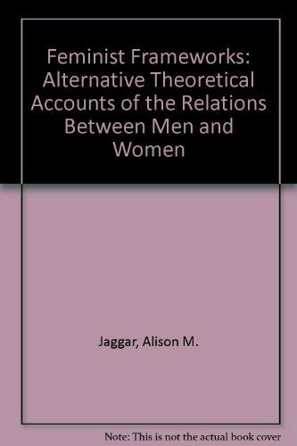 Book Feminist Frameworks: Alternative Theoretical Accounts of the Relations Between Women and Men free