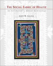 Book The Social Fabric of Health: An Introduction to Medical Anthropology free