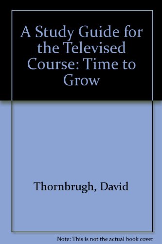 Book A Study Guide for the Televised Course: Time to Grow free