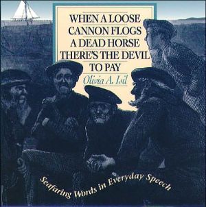 Book When a Loose Cannon Flogs a Dead Horse There's the Devil to Pay: Seafaring Words in Everyday Speech free