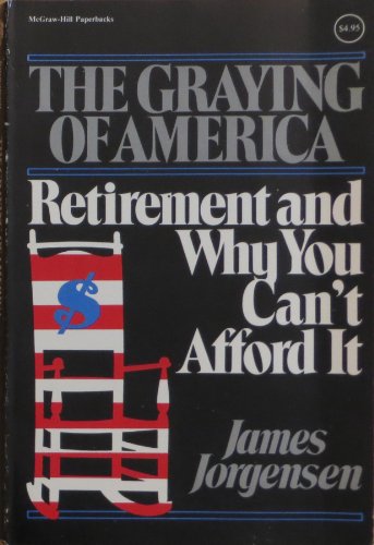 Book The Graying of America: Retirement and Why You Can't Afford It free