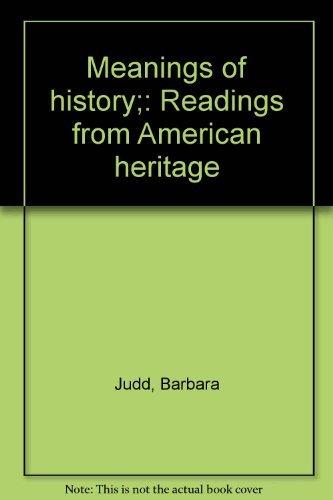 Book Meanings Of History;: Readings From American Heritage free