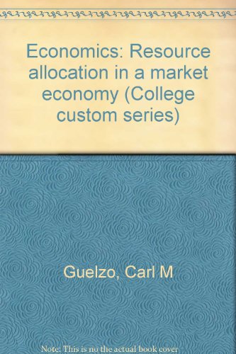 Book Economics: Resource Allocation In A Market Economy (college Custom Series) free