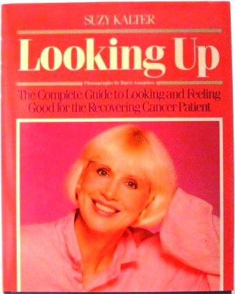Book Looking Up: The Complete Guide to Looking and Feeling Good for the Recovering Cancer Patient free