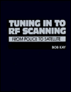 Book Tuning in to Rf Scanning: From Police to Satellite Bands free