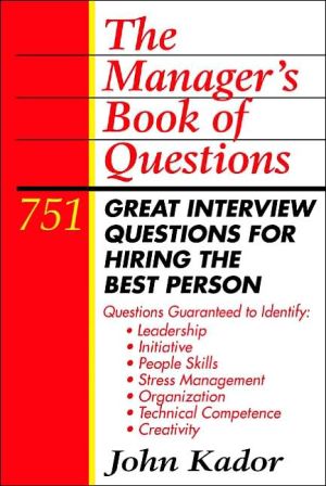 Book The Manager's Book of Questions: 751 Great Interview Questions for Hiring the Best Person free