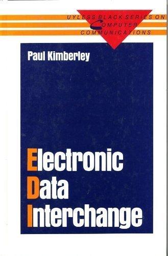 Book Electronic Data Interchange: A Review of the Current Status of Electronic Data Interchange Throughout the World and an Introduction to the Services (Uyless Black series on computer communications) free