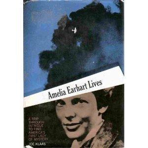 Book Amelia Earhart lives;: A trip through intrigue to find America's first lady of mystery free