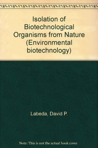 Book Isolation Of Biotechnological Organisms From Nature (mcgraw-hill Environmental Biotechnology Series) free