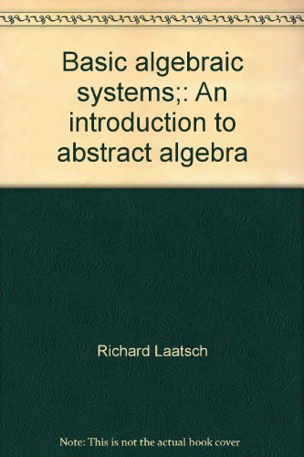 Book Basic Algebraic Systems;: An Introduction To Abstract Algebra free