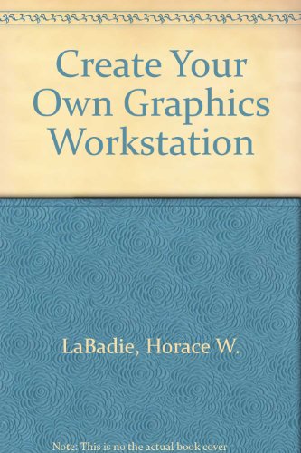 Book Create Your Own Graphics Workstation/for Windows free