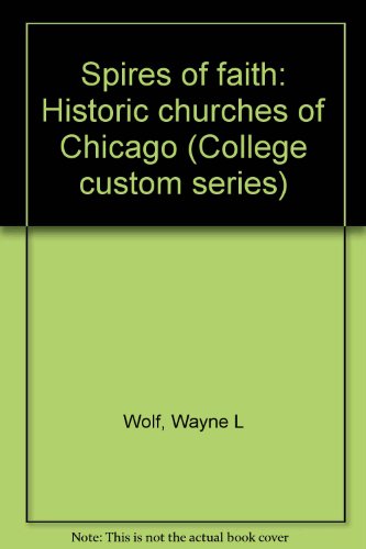Book Spires Of Faith: Historic Churches Of Chicago (college Custom Series) free