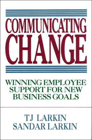 Book Communicating Change: Winning Employee Support for New Business Goals free