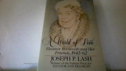 Book A World of Love: Eleanor Roosevelt and Her Friends, 1943-1962 free