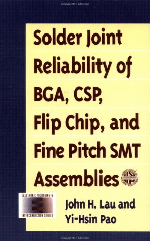 Book Solder Joint Reliability of BGA, CSP, Flip Chip, and Fine Pitch SMT Assemblies free