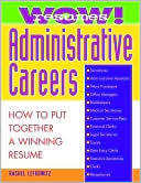 Book Wow! Resumes for Administrative Careers: How to Put Together A Winning Resume free