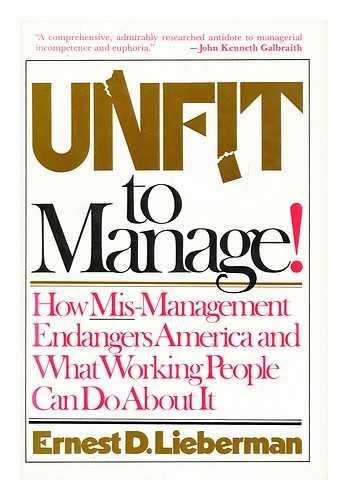 Book Unfit To Manage: How Mis-management Endangers America And What Working People Can Do About It free