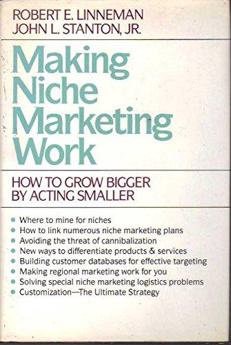 Book Making Niche Marketing Work: How to Grow Bigger by Acting Smaller free