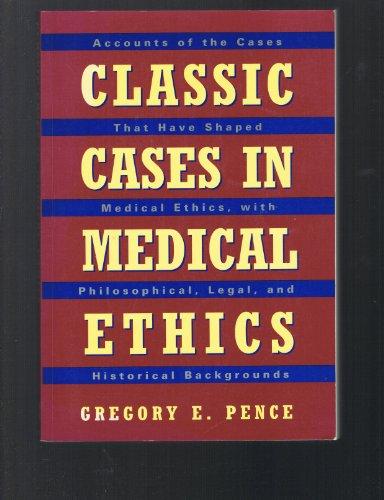 Book Classic Cases in Medical Ethics: Accounts of the Cases That Have Shaped Medical Ethics, With Philosophical, Legal, and Historical Backgrounds free