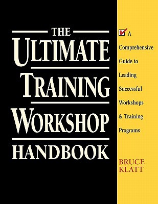 Book The Ultimate Training Workshop Handbook: A Comprehensive Guide to Leading Successful Workshops and Training Programs free