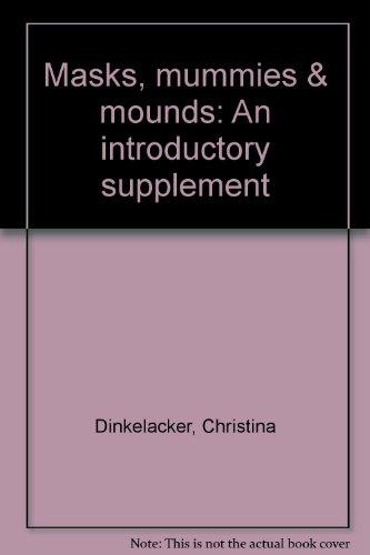 Book Masks, Mummies & Mounds: An Introductory Supplement free