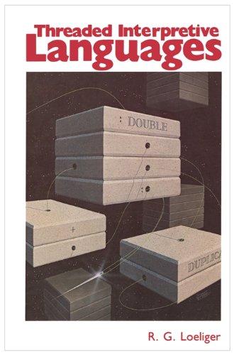 Book Threaded Interpretive Languages: Their Design and Implementation free
