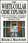 Book The White-Collar Crime Explosion: How to Protect Yourself and Your Company from Prosecution free