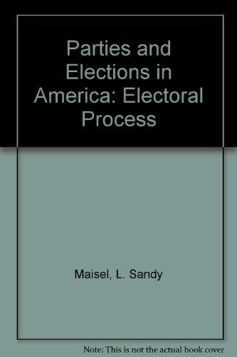 Book Parties And Elections In America: The Electoral Process free