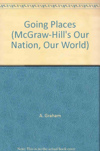 Book Going Places (McGraw-Hill's Our Nation, Our World) free