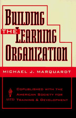 Book Building the Learning Organization: A Systems Approach to Quantum Improvement and Global Success free