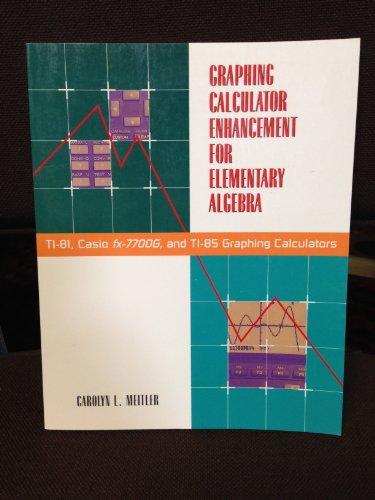 Book Graphing Calculator Enhancement for Elementary Algebra: Ti-81, Casio Fx-7700G, and Ti-85 Graphing Calculators free