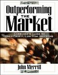 Book Outperforming The Market: Everyone's Guide To Higher-profit, Lower-risk Investing free