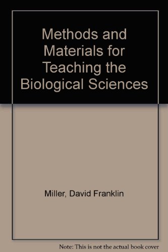 Book Methods And Materials For Teaching Biological Sciences; A Text And Source Book For Teachers In Training And In Service free