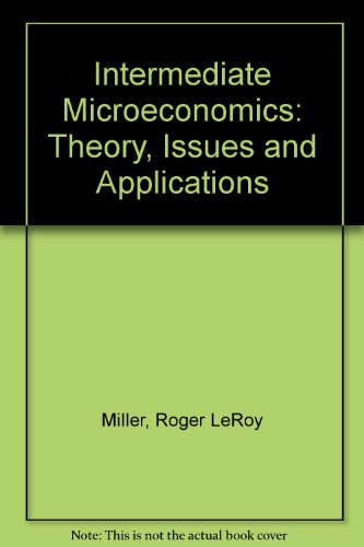 Book Intermediate Microeconomics: Theory, Issues, Applications free