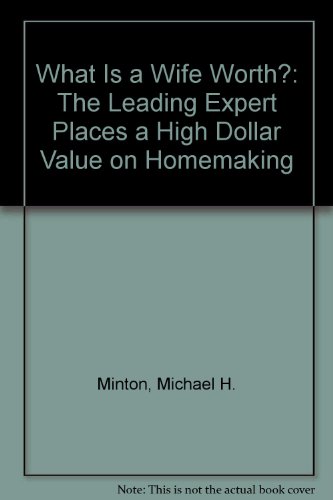 Book What Is A Wife Worth?: The Leading Expert Places A High Dollar Value On Homemaking free