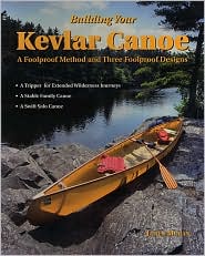 Book Building Your Kevlar Canoe: A Foolproof Method and Three Foolproof Designs free