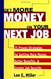 Book Get More Money on Your Next Job: 25 Proven Strategies for Getting More Money, Better Benefits, and Greater Job Security free