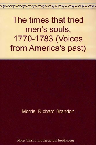 Book The Times That Tried Men's Souls, 1770-1783 (voices From America's Past) free