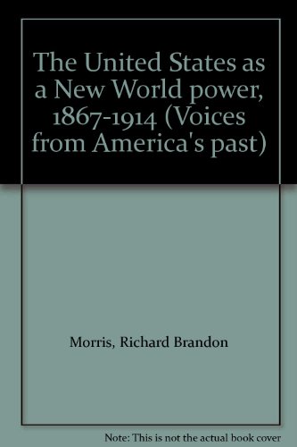 Book The United States As A New World Power, 1867-1914 (voices From America's Past) free
