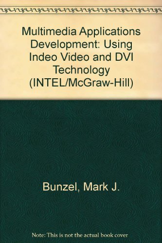 Book Multimedia Applications Development: Using Indeo Video and Dvi Technology (Intel/McGraw-Hill) free