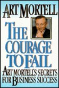 Book The Courage To Fail: Art Mortell's Secrets For Business Success free