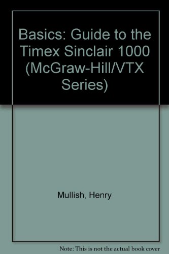 Book Basics: A Guide To The Timex/sinclair 1000 (mcgraw-hill/vtx Series) free